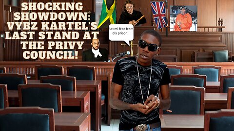 Vybz Kartel & Co-Defendants Fight for Freedom at the Privy Council!