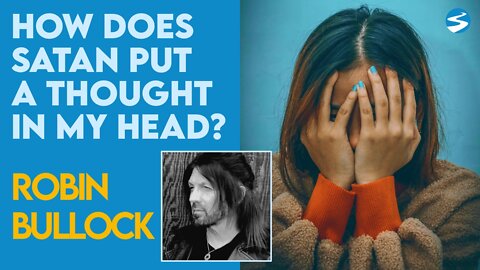 Robin Bullock: How Does Satan Put A Thought In Our Mind? | Dec 13 2021