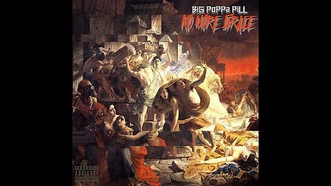 BiG PoPPa PiLL- No mOrE GrACe