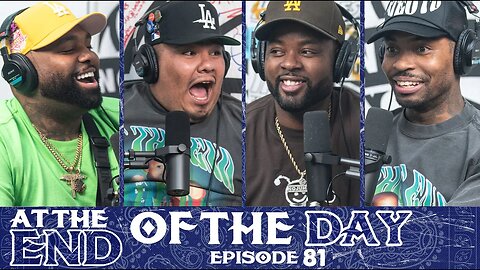 At The End of The Day Ep. 81