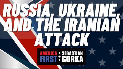 Russia, Ukraine, and the Iranian attack. Dr. Walid Phares with Sebastian Gorka on AMERICA First