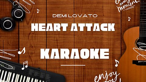 Heart Attack - Demi Lovato♬ Karaoke