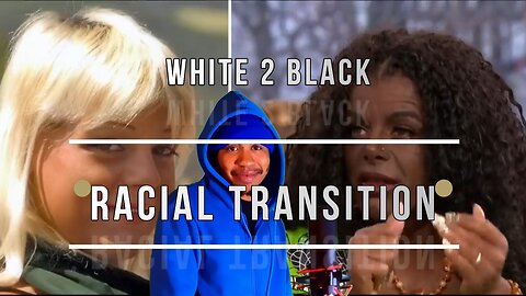 White Woman transitions to Black Woman 😧