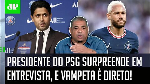 "Vocês NÃO ACHAM ISSO? Eu hoje NÃO VEJO o Neymar..." Vampeta É DIRETO após FALA do presidente do PSG