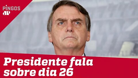 Bolsonaro e a manifestação do dia 26