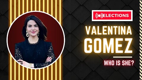 Who is Valentina Gomez?