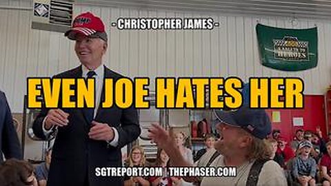 EVEN PEDO JOE HATES HER!! -- Christopher James