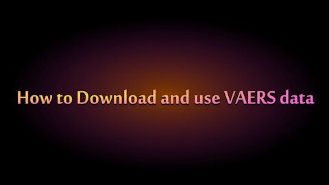 How to Download and use VAERS data