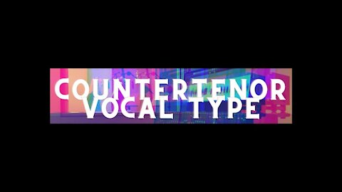 Vocal Training | Countertenor Vocal Type