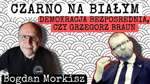 Czarno na białym - Demokracja Bezpośrednia czy Grzegorz Braun