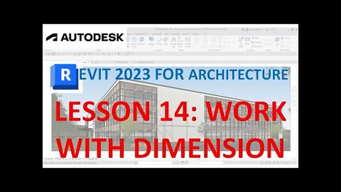 REVIT 2023 FOR ARCHITECTURE: LESSON 14 - WORK WITH DIMENSIONS