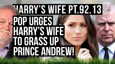 Harry´s Wife 92.13 Pop Urges Harry´s Wife To Grass up Prince Andrew (Meghan Markle)