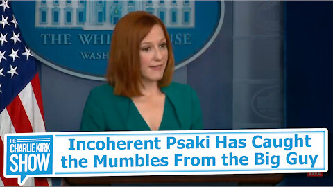 Incoherent Psaki Has Caught the Mumbles From the Big Guy