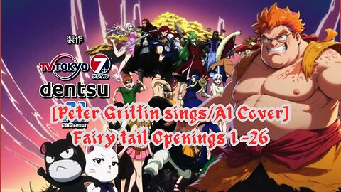 [Peter Griffin sings/AI Cover] Fairy Tail Opening 1- 26