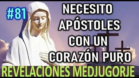 NECESITO APÓSTOLES CON UN CORAZÓN PURO - MENSAJES DE LA VIRGEN MARÍA EN MEDJUGORJE