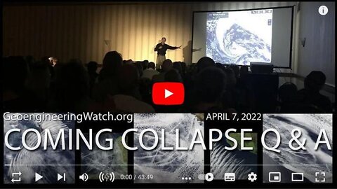 COMING COLLAPSE Q & A, APRIL 7, 2022 ( GEOENGINEERING WATCH )