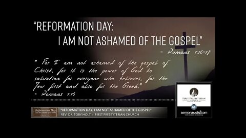 Reformation Day: I Am Not Ashamed Of The Gospel (Romans 1:16-17)