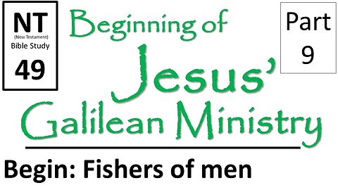 NT Bible Study 49: Jesus calls disciples by the sea (Beginning of Jesus' Galilean Ministry part 9)