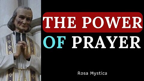 THE POWER OF PRAYER - ST. JOHN VIANNEY