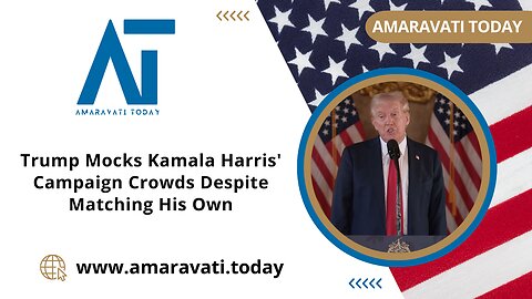 Trump Mocks Kamala Harris' Campaign Crowds Despite Matching His Own | Amaravati Today News