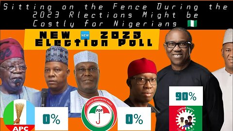 NEW POLL, Sitting on the Fence During the 2023 Rlections Might be Costly for Nigerians 🇳🇬