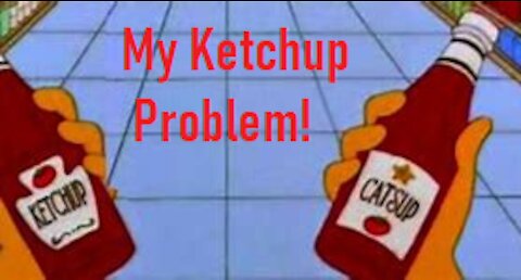 My Ketchup Problem