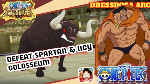 ONE PIECE BURNING WILL CN " Defeat Spartan & Ucy Colosseum Dressrosa