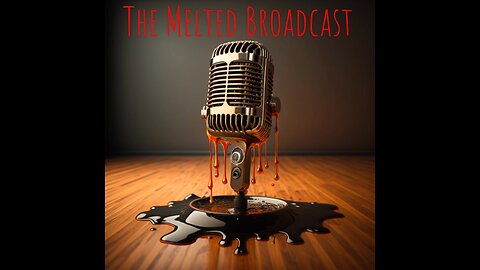 The Melted Broadcast