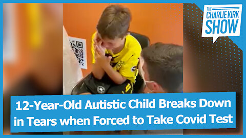 12-Year-Old Autistic Child Breaks Down in Tears when Forced to Take Covid Test