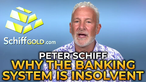 Peter Schiff - Why the Banking System Is Insolvent