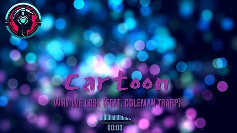 Cartoon - Why We Lose (feat. Coleman Trapp)