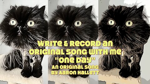 Write & Record an Original Song With Me "One Day" an Original Song by Aaron Hallett