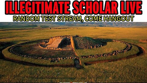 Illegitimate Scholar Test Stream, join to hangout and expect nothing