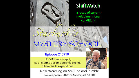 ShiftWatch 240919 3D-5D timeline split, solar storms become seismic events, Shambhalla expeditions