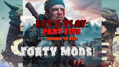 LP6: Days Gone MODDED TO HELL (SWARMS INSTA DEATH) Survival 2 (modlist Inc)