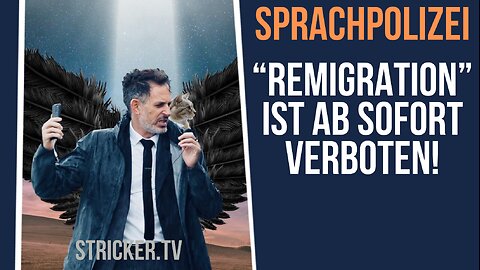 Sprachpolizei: "Remigration" ist ab sofort verboten!