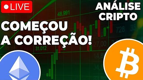 COMEÇOU A CORREÇÃO?? ANÁLISE DO BITCOIN E ETHEREUM! E OUTRAS CRYPTOS!