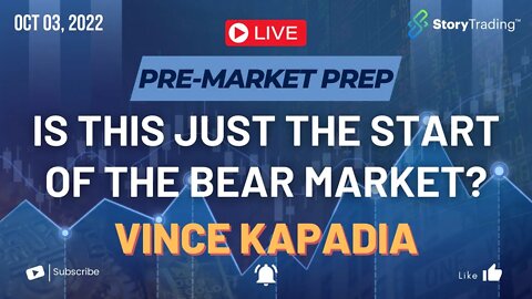 10/3/22 PreMarket Prep with Vince Kapadia: Is this just the start of the bear market?