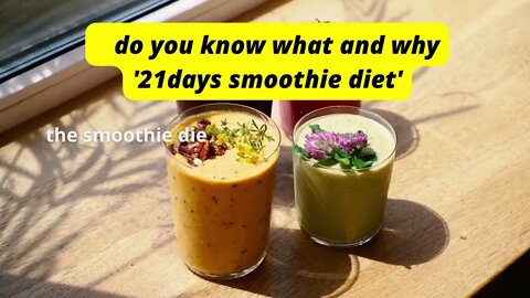 what and why "21days smoothie diets"