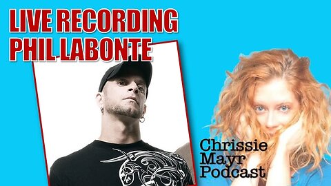 LIVE Chrissie Mayr Podcast with Phil Labonte, Lead Singer of All That Remains