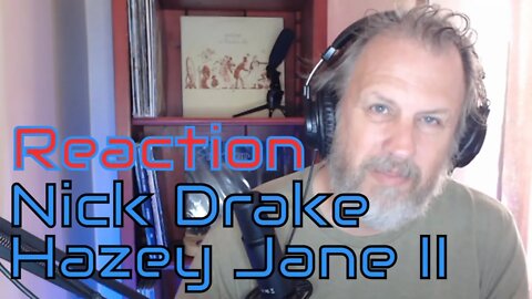 Nick Drake - Hazey Jane II - Simi First Listen/Reaction