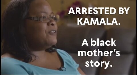 Arrested By Kamala: A Black Mother’s Story