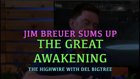 JIM BREUER SUMS UP THE GREAT AWAKENING