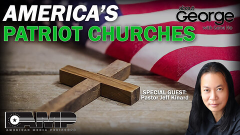 America's Patriot Churches | About GEORGE With Gene Ho Ep. 6