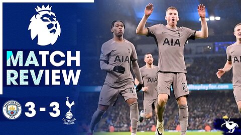 WHAT A SECOND HALF PERFORMANCE! Man City 3-3 Tottenham [MATCH REVIEW]