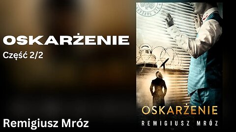 Oskarżenie Część 2/2, Cykl: Joanna Chyłka (tom 6) - Remigiusz Mróz Audiobook PL