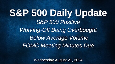 S&P 500 Daily Market Update for Wednesday August 21, 2024