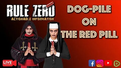 Rule Zero Dog-Pile on The Red Pill