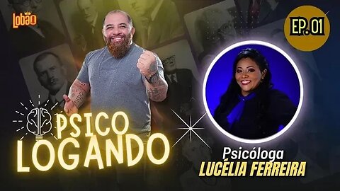 DRA. LUCÉLIA FERREIRA CRISPIM | PSICOLOGANDO - EP. 01