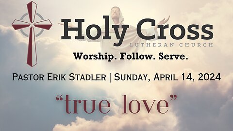 4/14/2024 | "True Love" | Holy Cross Lutheran Church | Midland, TX